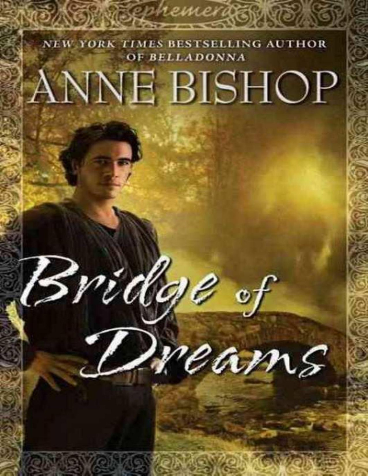 Bridge Of Dreams Ephemera 03 1st Edition Anne Bishop