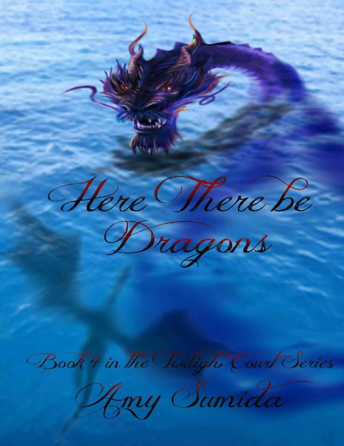 Here There Be Dragons Book 4 In The Twilight Court Series Amy Sumida