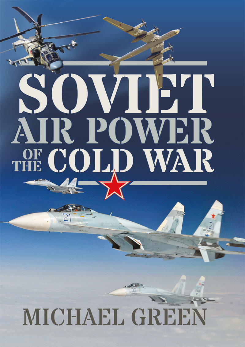 Soviet Air Power Of The Cold War Michael Green