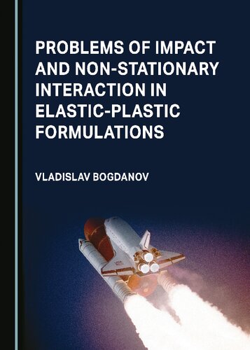 Problems Of Impact And Nonstationary Interaction In Elasticplastic Formulations Vladislav Bogdanov