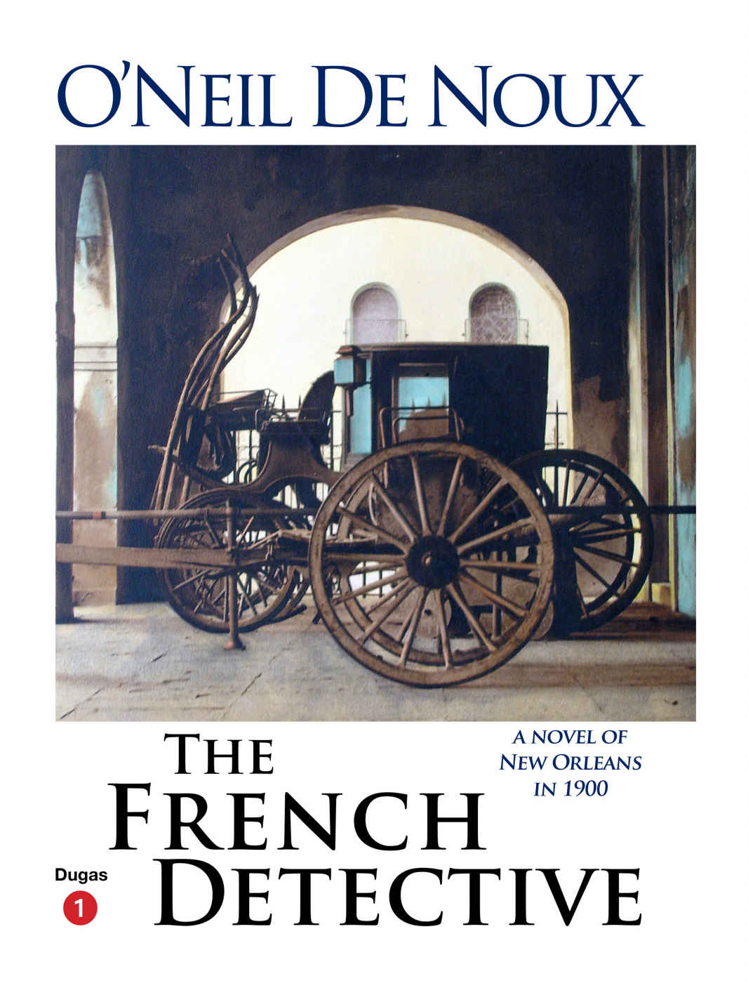 The French Detective Jacques Dugas New Orleans Mysteries Book 1 Oneil De Noux
