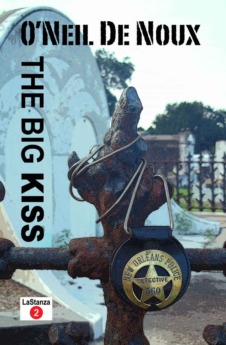 The Big Kiss Lastanza New Orleans Police Novels Oneil De Noux