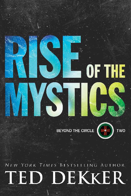 Rise Of The Mystics Ted Dekker