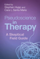 Pseudoscience In Therapy A Skeptical Field Guide Stephen Hupp