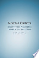 Mortal Objects Identity And Persistence Through Life And Death Steven Luper