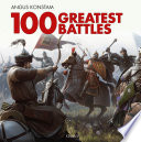 100 Greatest Battles Angus Konstam