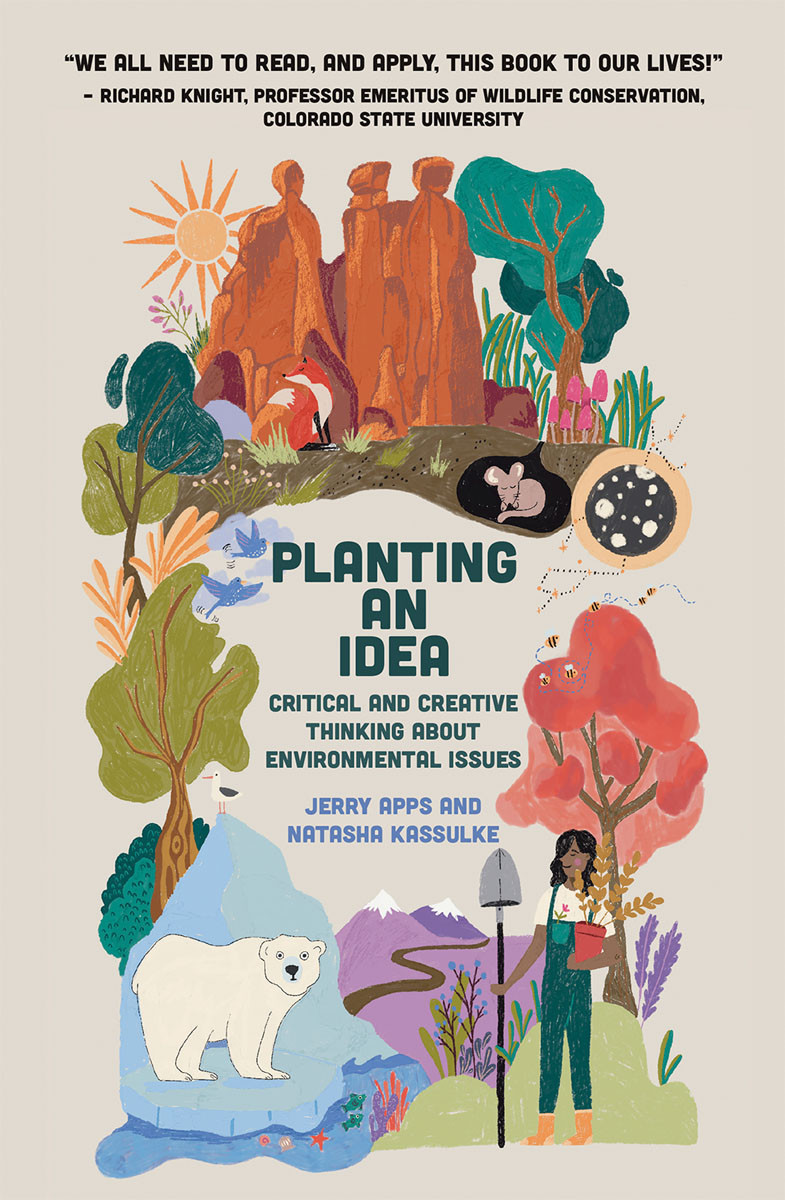 Planting An Idea Critical And Creative Thinking About Environmental Issues Jerry Apps