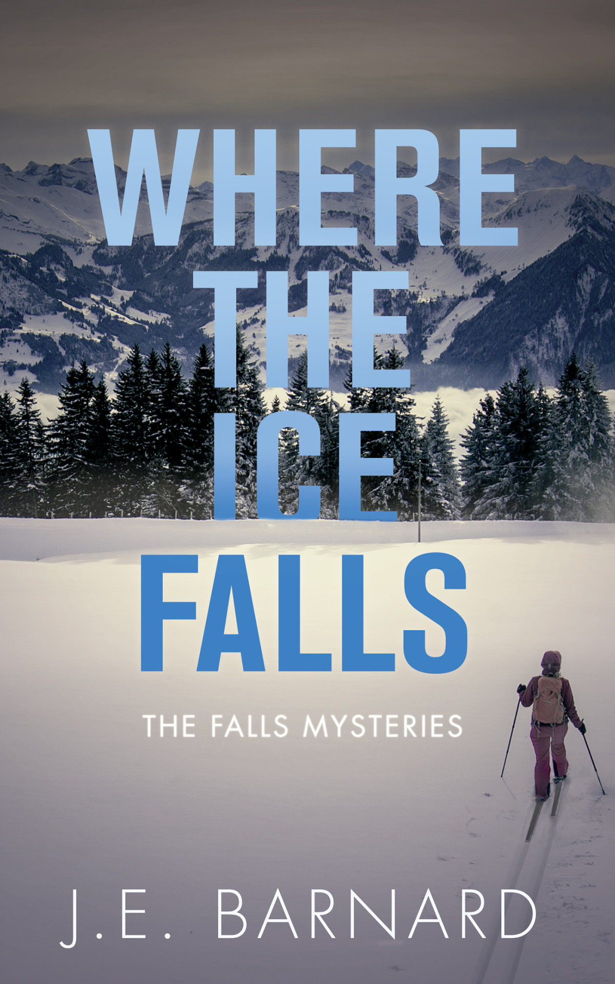 Where The Ice Falls Je Barnard