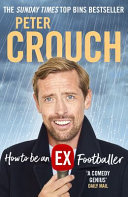 How To Be An Exfootballer Peter Crouch