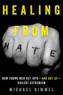 Healing From Hate How Young Men Get Intoand Out Ofviolent Extremism Michael Kimmel