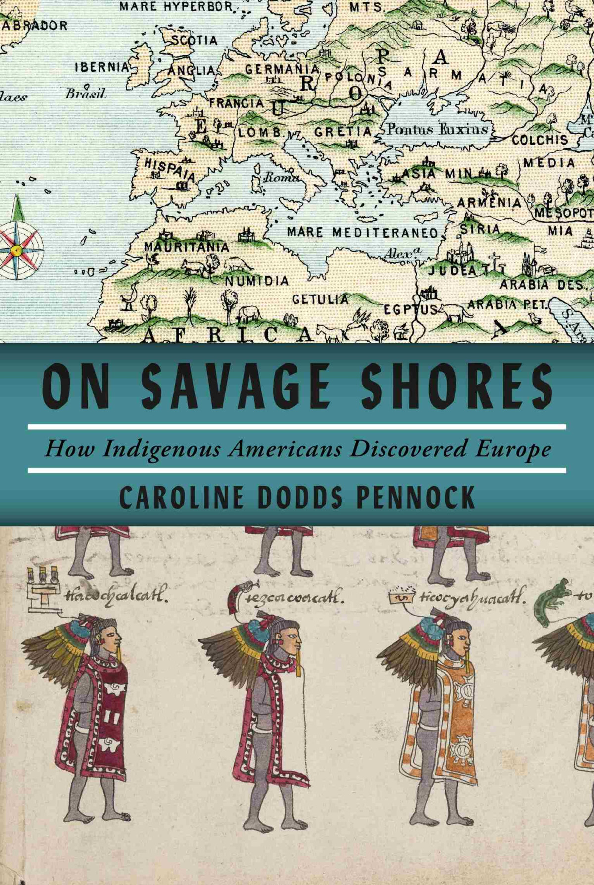 On Savage Shores How Indigenous Americans Discovered Europe Caroline Dodds Pennock