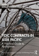 Fidic Contracts In Asia Pacific A Practical Guide To Application 1st Edition Donald Eric Charrett