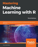 Mastering Machine Learning With R 3rd Cory Lesmeister