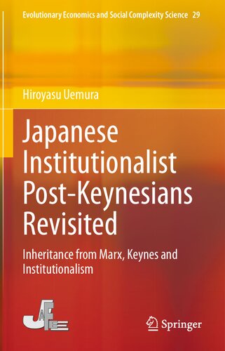 Japanese Institutionalist Postkeynesians Revisited Inheritance From Marx Keynes And Institutionalism Hiroyasu Uemura