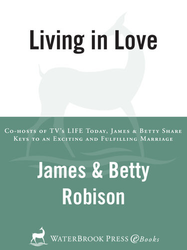 Living In Love Cohosts Of Tvs Life Today James And Betty Share Keys To An Exciting And Fulfilling Marriage James Robison
