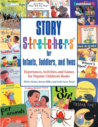 Story Stretchersr For Infants Toddlers And Twos Experiences Activities And Games For Popular Childrens Books Leah Curryrood Karen Miller Shirley Raines