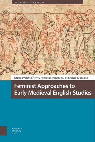 Feminist Approaches To Early Medieval English Studies 1st Edition Robin Norris