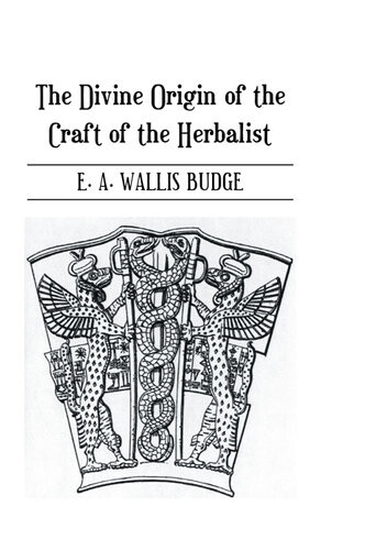 The Divine Origin Of The Craft Of The Herbalist Ea Wallis Budge