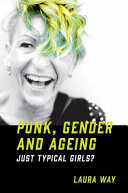Punk Gender And Ageing Just Typical Girls Laura Way