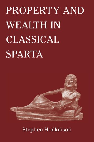 Property And Wealth In Classical Sparta Stephen Hodkinson