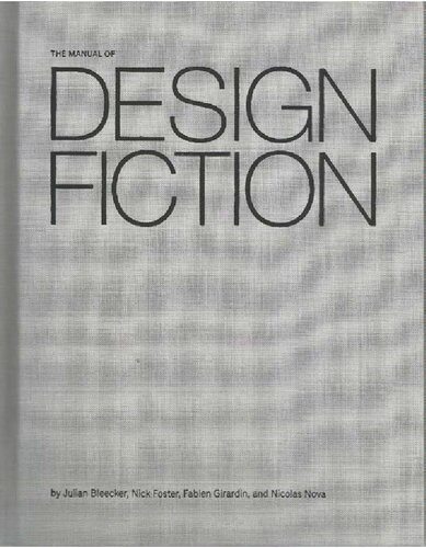 The Manual Of Design Fiction Julian Bleecker Nick Foster Fabien Girardin