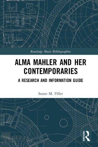 Alma Mahler And Her Contemporaries A Research And Information Guide 1st Edition Susan Filler