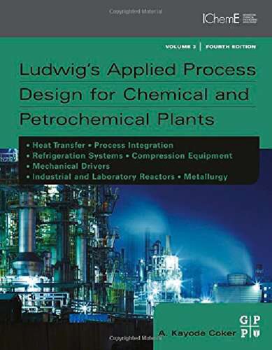 Ludwigs Applied Process Design For Chemical And Petrochemical Plants 4th Edition A Kayode Coker