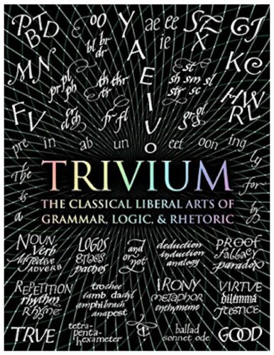 Trivium The Classical Liberal Arts Of Grammar Logic Rhetoric John Michell