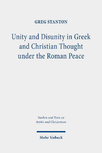 Unity And Disunity In Greek And Christian Thought Under The Roman Peace Greg Stanton