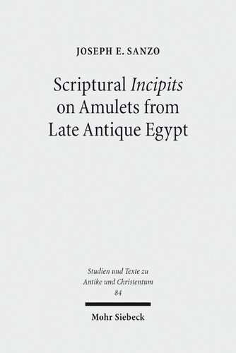 Scriptural Incipits On Amulets From Late Antique Egypt Text Typology And Theory Joseph Emanuel Sanzo