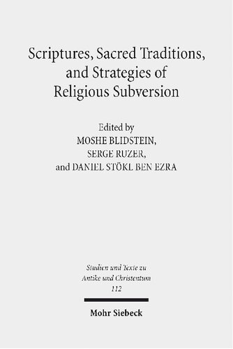 Scriptures Sacred Traditions And Strategies Of Religious Subversion Studies In Discourse With The Work Of Guy G Stroumsa 1st Edition Moshe Blidstein Editor