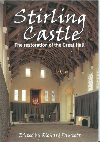 Stirling Castle The Restoration Of The Great Hall Richard Fawcett Ed