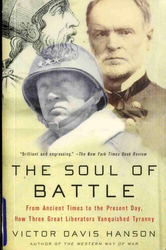Soul Of Battle From Ancient Times To Present Day How 3 Great Liberators Vanquished Tyranny Victor Davis Hanson