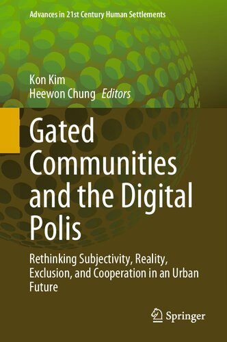 Gated Communities And The Digital Polis Rethinking Subjectivity Reality Exclusion And Cooperation In An Urban Future Kon Kim