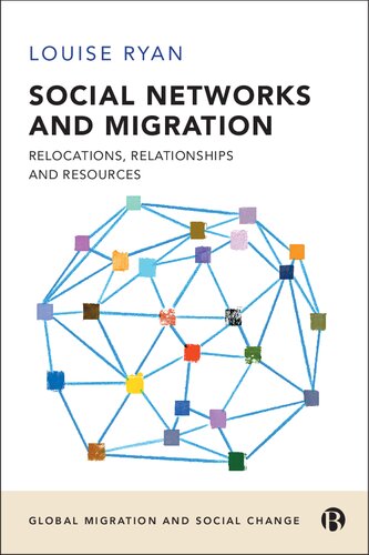 Social Networks And Migration Relocations Relationships And Resources 1st Edition Louise Ryan