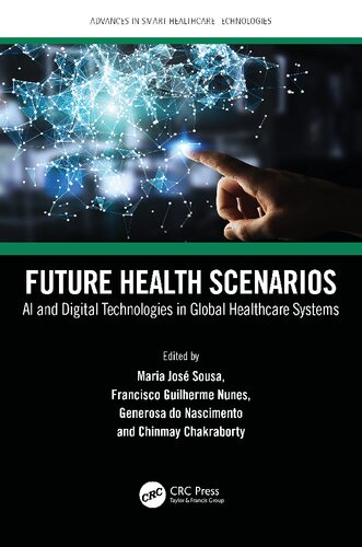 Future Health Scenarios Ai And Digital Technologies In Global Healthcare Systems Maria Jose Sousa
