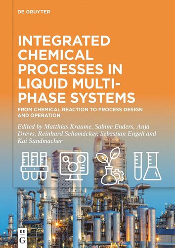 Integrated Chemical Processes In Liquid Multiphase Systems From Chemical Reaction To Process Design And Operation Kraume M