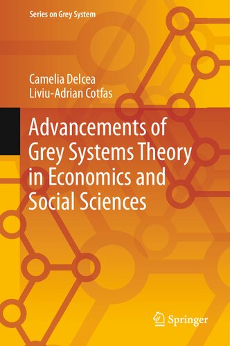 Advancements Of Grey Systems Theory In Economics And Social Sciences Camelia Delcea