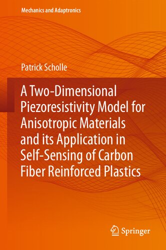 A Twodimensional Piezoresistivity Model For Anisotropic Materials And Its Application In Selfsensing Of Carbon Fiber Reinforced Plastics Patrick Scholle
