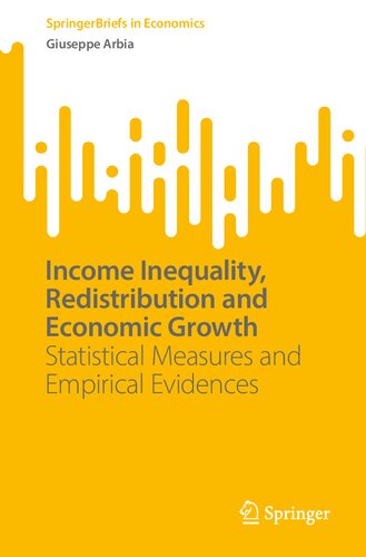 Income Inequality Redistribution And Economic Growth Statistical Measures And Empirical Evidences Giuseppe Arbia