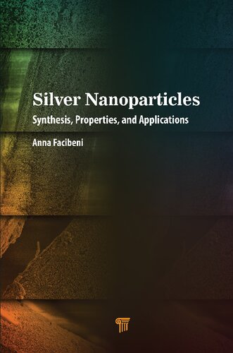 Silver Nanoparticles Synthesis Properties And Applications Facibeni A