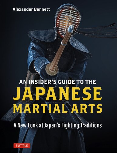An Insiders Guide To The Japanese Martial Arts A New Look At Japans Fighting Traditions Alexander Bennett
