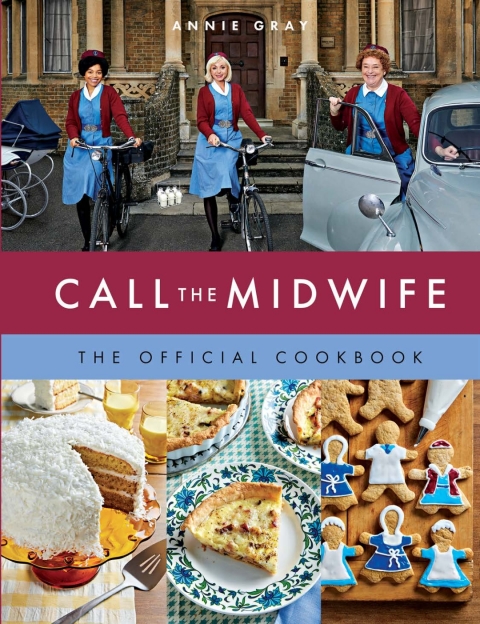 Call The Midwife The Official Cookbook Annie Gray