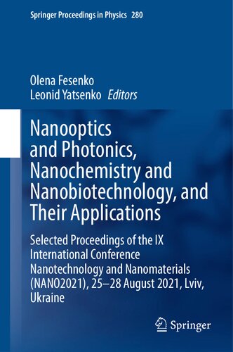 Nanooptics And Photonics Nanochemistry And Nanobiotechnology And Their Applications Selected Proceedings Of The Ix International Conference Nanotechnology And Nanomaterials Nano2021 2528 August 2021 Lviv Ukraine Olena Fesenko
