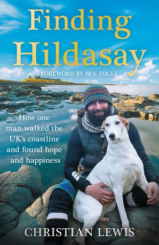 Finding Hildasay How One Man Walked The Uks Coastline And Found Hope And Happiness Christian Lewis