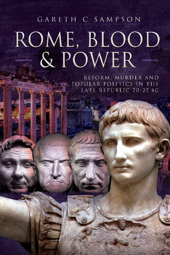 Rome Blood And Power Reform Murder And Popular Politics In The Late Republic 7027 Bc Gareth C Sampson