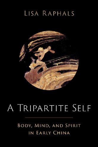 A Tripartite Self Mind Body And Spirit In Early China Lisa Raphals