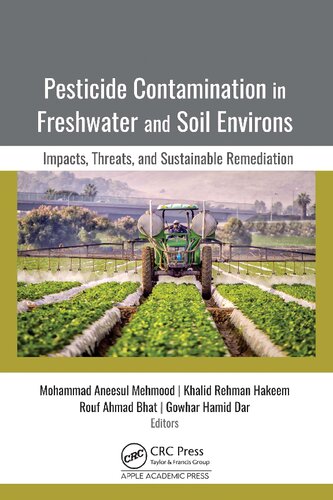 Pesticide Contamination In Freshwater And Soil Environs Impacts Threats And Sustainable Remediation Mohammad Aneesul Mehmood