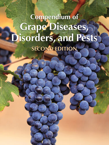 Compendium Of Grape Diseases Disorders And Pests 2nd Edition Wayne F Wilcox