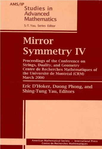 Mirror Symmetry Iv Proceedings Of The Conference On Strings Duality And Geometry Centre De Recherches Mathematiques Of The University De Montreal 2000 Amsip Studies In Advanced Mathematics Eric Dhoker Editor